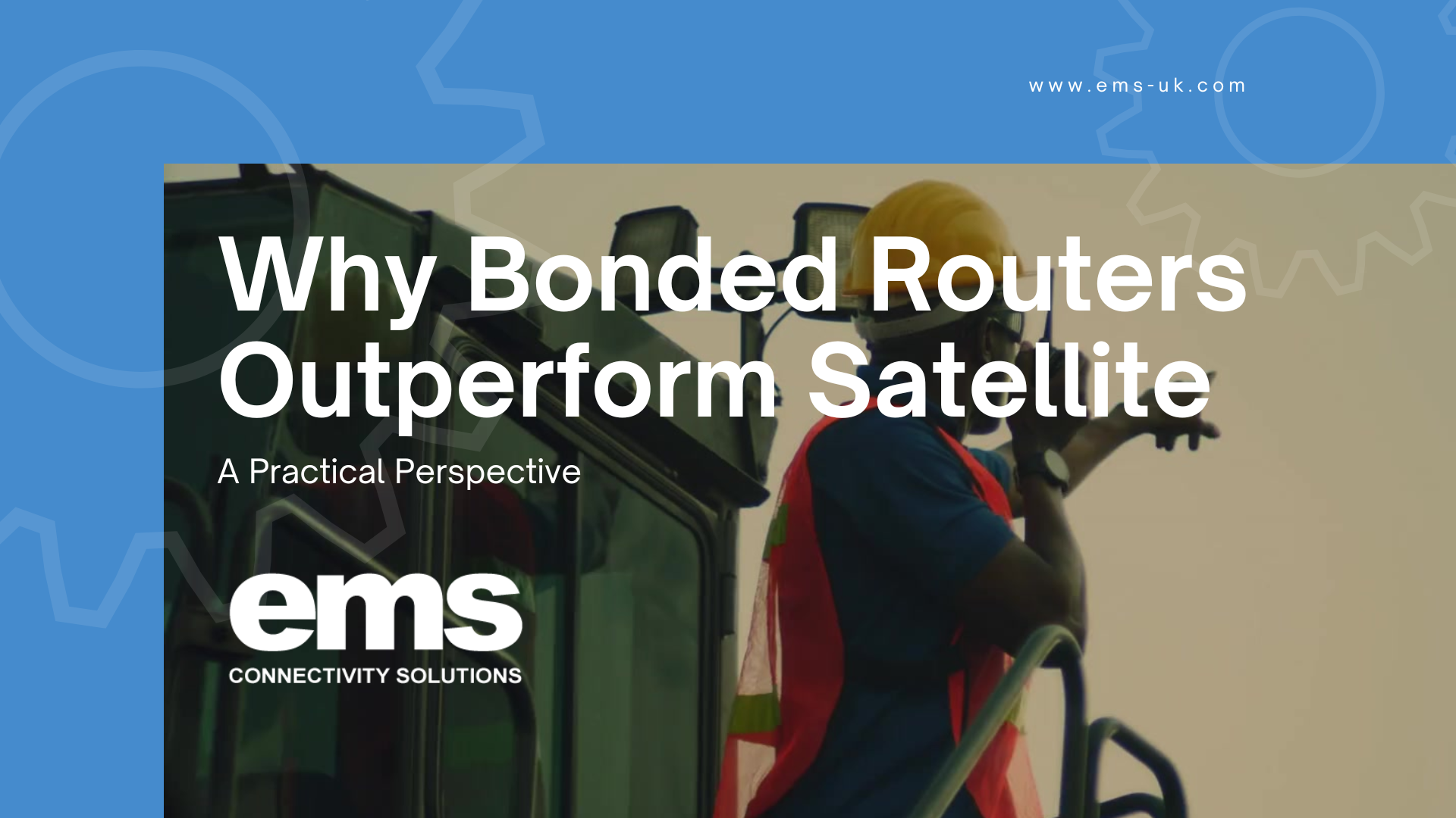 Why Bonded Routers Outperform Satellite • ems-uk.com