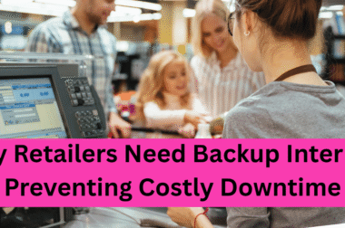 Why Retailers Need Backup Internet: Preventing Costly Downtime